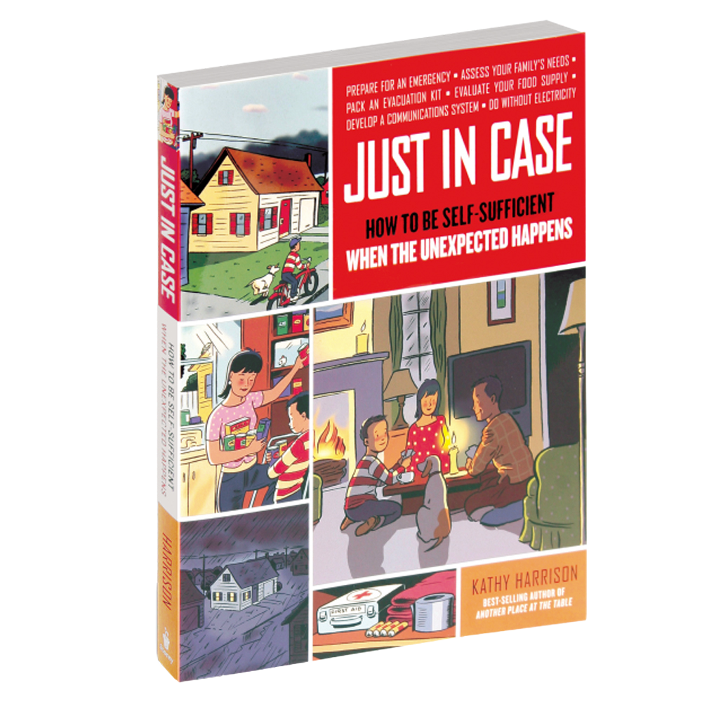 Just in Case: How to be Self-Sufficient When the Unexpected Happens Book