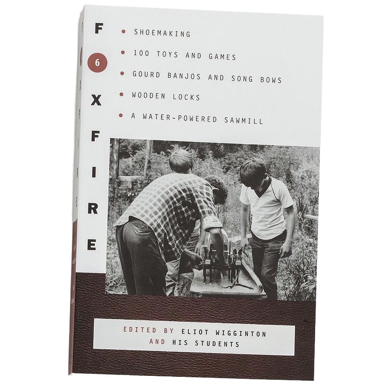 The Foxfire Books - Volume 6
