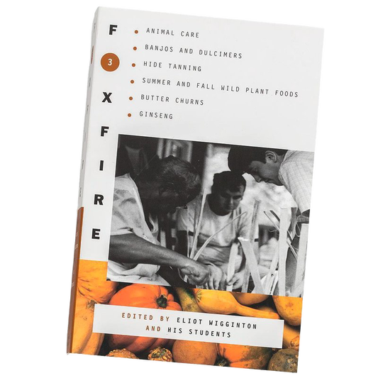 The Foxfire Books - Volume 3