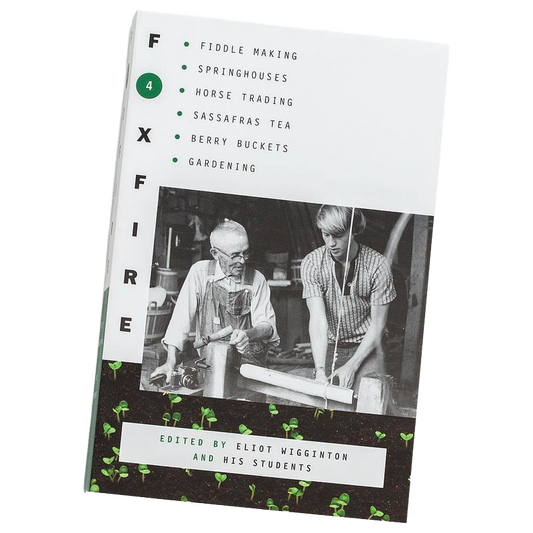 The Foxfire Books - Volume 4